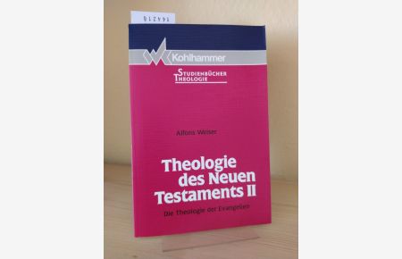 Theologie des Neuen Testaments 2. Die Theologie der Evangelien. [Von Alfons Weiser]. (= Kohlhammer-Studienbücher Theologie, Band 8).