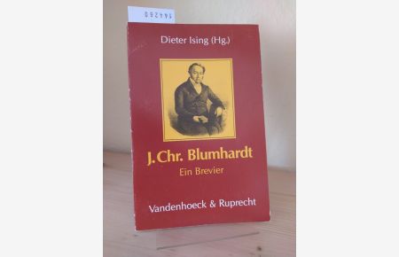 J. Chr. Blumhardt. Ein Brevier. [Herausgegeben und mit Erläuterungen versehen von Dieter Ising].