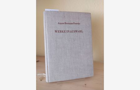August Hermann Francke: Werke in Auswahl. [Herausgegeben von Erhard Peschke].