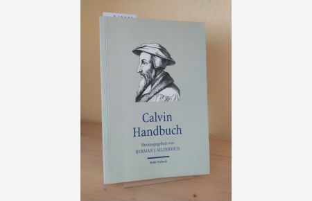 Calvin-Handbuch. [Herausgegeben von Herman J. Selderhuis].