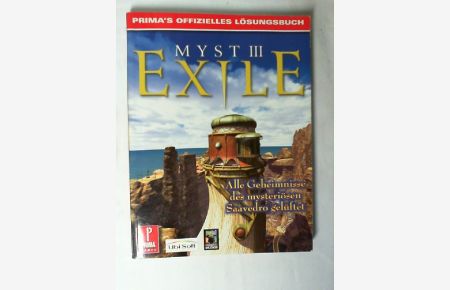 Myst III exile : [alle Geheimnisse des mysteriösen Saavedro gelüftet].   - [Autor:] / Prima's offizielles Lösungsbuch