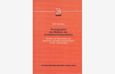 Photographie als Medium der Architekturinterpretation. Studien zur Geschichte der deutschen Architekturphotographie im 20. Jahrhundert.