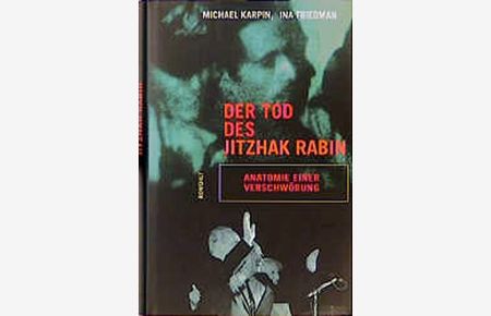 Der Tod des Jitzhak Rabin.   - Anatomie einer Verschwörung.