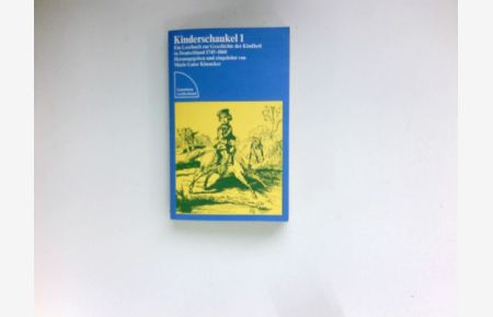 Kinderschaukel 1. ,   - Ein Lesebuch zur Geschichte der Kindheit in Deutschland 1745 - 1860.