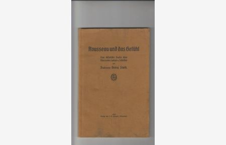 Rousseau und das Gefühl  - Eine hilfreiche Studie über Rousseaus Leben und Schaffen.