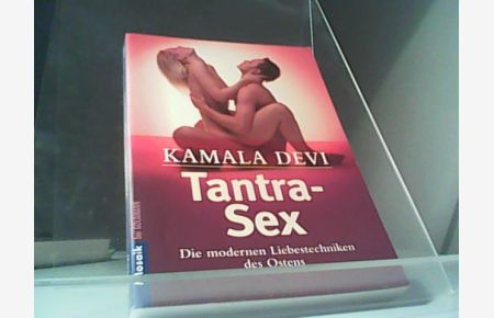 Tantra Sex - Die modernen Liebestechniken des Ostens
