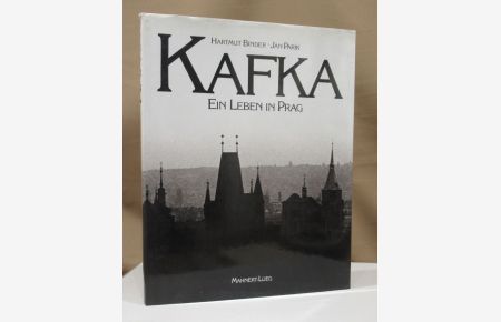 Kafka - ein Leben in Prag. Text und Bilddokumentation: Hartmut Binder. Idee und Photos: Jan Parik.