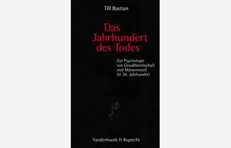 Das Jahrhundert des Todes : zur Psychologie von Gewaltbereitschaft und Massenmord im 20. Jahrhundert.   - Sammlung Vandenhoeck.
