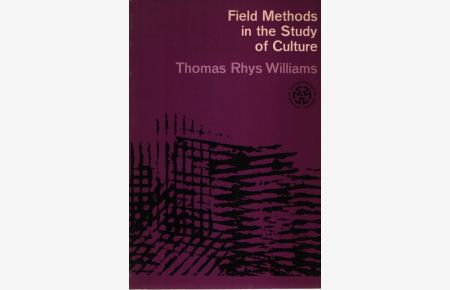 Field Methods in the Study of Culture (Study in Anthropological Method)