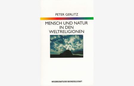 Mensch und Natur in den Weltreligionen : Grundlagen einer Religionsökologie.