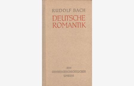 Deutsche Romantik : Ein geistesgeschichtlicher Umriss.