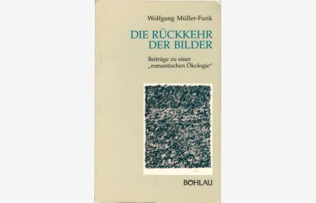 Die Rückkehr der Bilder : Beitr. zu e. romant. Ökologie
