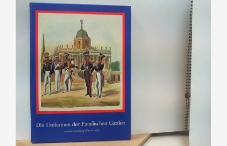 Die Uniformen der Preußischen Garden von ihrer Entstehung 1704 bis 1836 - 48 Faksimiledrucke aus dem Originalbuch von Thümen, Berlin 1840