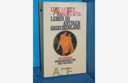 Lust an der Geschichte: Leben im antiken Griechenland : ein Lesebuch  - hrsg. von Rolf Rilinger / Piper , Bd. 850