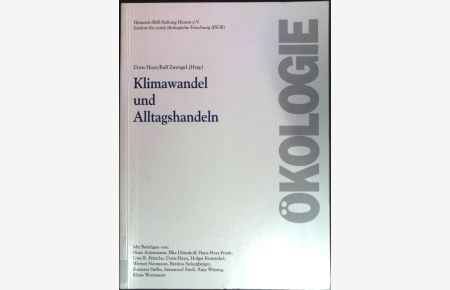 Klimawandel und Alltagshandeln.   - Heinrich-Böll-Stiftung Hessen: Schriftenreihe der Heinrich-Böll-Stiftung Hessen ; Bd. 20; Ökologie
