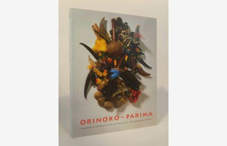 Orinoko - Parima [Neubuch]  - indianische Gesellschaften aus Venezuela - die Sammlung Cisneros