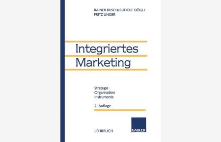 Integriertes Marketing: Strategie, Organisation, Instrumente.