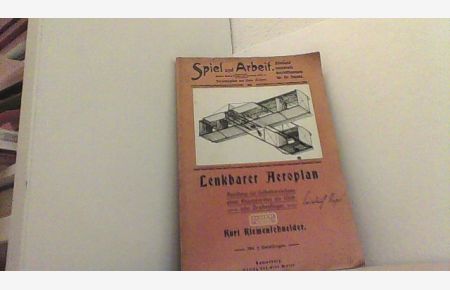 Lenkbarer Aeroplan. Anleitung zur Selbstherstellung eines Flugapparates als Glöeit- oder Drachenflieger.