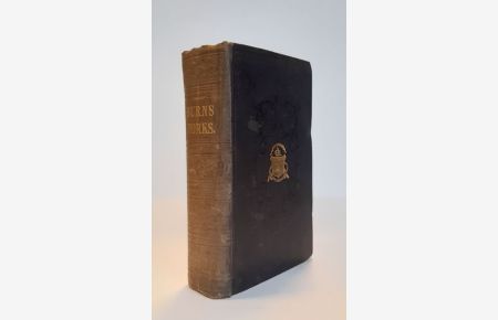 The Works of Robert Burns. Complete in one Volume. With Life by Allan Cunningham.