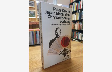 Japan hinter dem Chrysanthemenvorhang - Leben und Politik des Tenno Hirohito - Mit 29 Fotos,