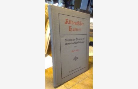 Altdeutscher Humor.   - Beiträge zur Kenntnis der älteren deutschen Litteratur.