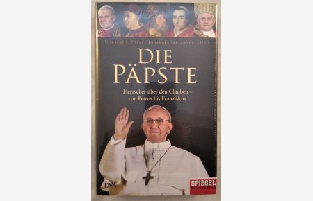 Die Päpste. Herrscher über den Glauben - von Petrus bis Franziskus.