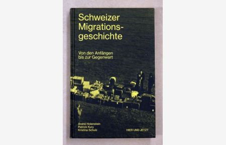 Schweizer Migrationsgeschichte. Von den Anfängen bis zur Gegenwart.