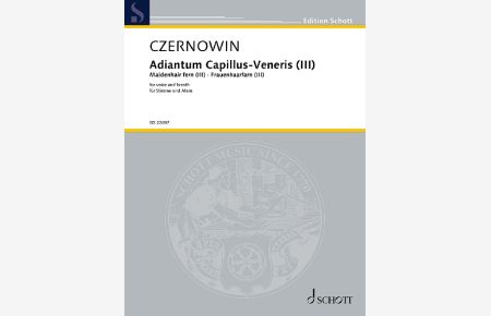 Adiantum Capillus-Veneris III (Frauenhaarfarn III)  - Studie zur Fragilität für Stimme und Atem, (Reihe: Edition Schott)