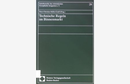 Technische Regeln im Binnenmarkt.   - Schriftenreihe des Arbeitskreises Europäische Integration e.V ; Bd. 28