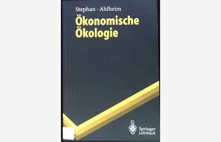 Ökonomische Ökologie : mit 5 Tabellen.   - Springer-Lehrbuch