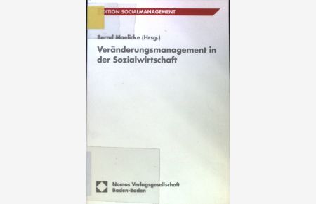 Veränderungsmanagement in der Sozialwirtschaft.   - Edition SocialManagement ; Bd. 14;