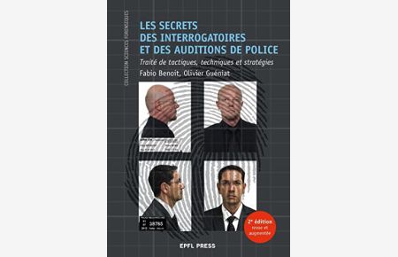 Les secrets des interrogatoires et des auditions de police: Traité de tactiques, techniques et stratégie