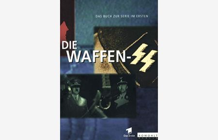 Die Waffen-SS : [das Buch zur Serie im Ersten].   - Text und Dokumentation: Wolfgang Schneider. Bildred.: Andreas Schrade