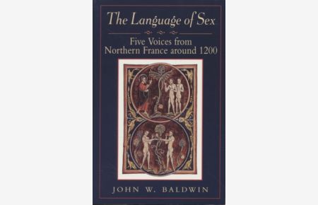 The Language of Sex: Five Voices from Northern France Around 1200.