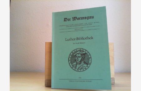 Luther-Bibliothek der Stadt Worms. Gesamtkatalog. Mit einer Einführung von Fritz Reuter. (= Der Wormsgau. Beiheft 28. )