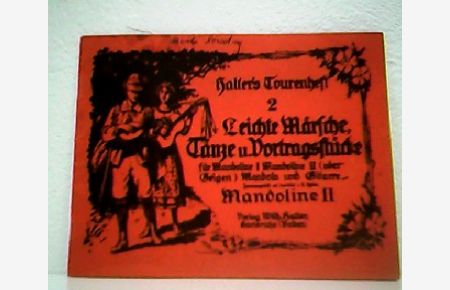 Halter´s Tourenheft 2. Leichte Märsche, Tänze und Vortragsstücke für Mandioline I, Mandoline II (oder GEigen), Mandola udn Gitarre. Stimme Mandoline II.