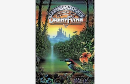 Fantasy-Visionen. Die Kunst von Danny Flynn.   - Vorwort: Arthur C. Clarke. [Übersetzung: Michael Löschner].