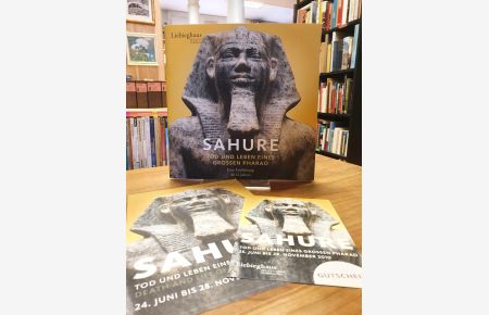 Sahure - Tod und Leben eines Großen Pharao - Eine Einführung ab 12 Jahren, Katalog zur Ausstellung,