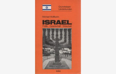 Israel : Grundwissen - Länderkunde ; Politik - Gesellschaft - Wirtschaft.   - Grundwissen - Länderkunden ; Bd. 3.