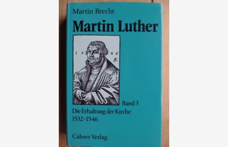 Martin Luther; Bd. 3. , Die Erhaltung der Kirche : 1532 - 1546