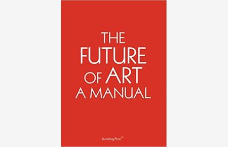 The Future of Art: - A Manual. - (Book + DVD)