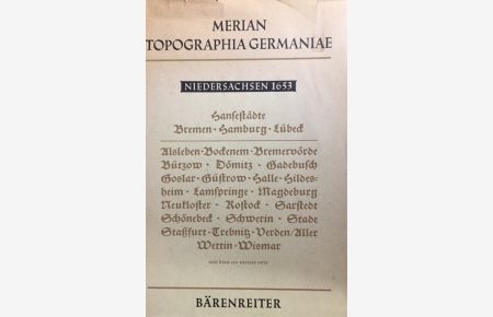Topographia Germaniae.   - Niedersachsen 1653. Hansestädte Bremen, Hamburg, Lübeck .Mit einem Nachwort hrsg. v. Lucas Heinrich Wüthrich. Neue Ausgabe.