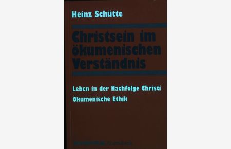 Christsein im ökumenischen Verständnis : Leben in der Nachfolge Christi ; ökumenische Ethik.   - Ökumenischer Katechismus