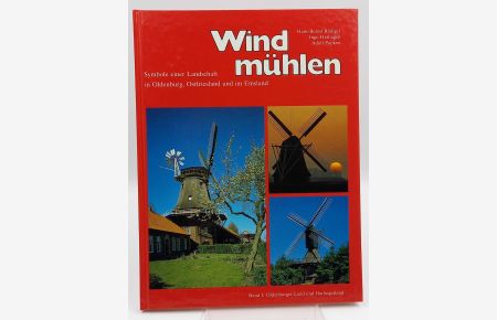 Windmühlen - Symbole einer Landschaft in Oldenburg, Ostfriesland und im Emsland; Band 1: Oldenburger Land und Harlingerland