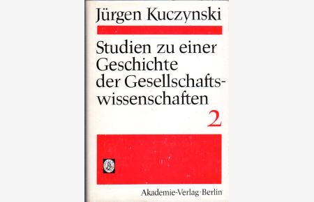 Studien zu einer Geschichte der Gesellschaftswissenschaften Band 1.   - Mit einer Vorbemerkung Kuczynskis und Namensregister.