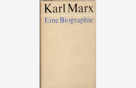 Karl Marx.   - Eine Biographie. Mit einer Vorbemerkung, 74 Abbildungen und 2 Karten. Nachbemerkung, Zitatennachweis, Chronik und Namensverzeichnis.