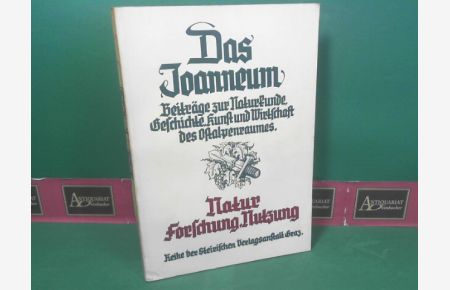 Natur, Forschung und Nutzung. (= Das Joanneum - Beiträge zur Naturkunde, Geschichte, Kunst und Wirtschaft des Ostalpenraumes, Band 5).
