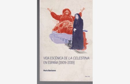 Vida escénica de La Celestina en Espana (1909-2019).   - Spanish Golden Age studies ; Vol. 3.