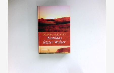 Matildas letzter Walzer :  - Roman. [Aus dem austral. Engl. von Rainer Schmidt] / Traumpfade; Weltbild-Sammlereditionen.