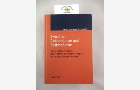 Zwischen Antimoderne und Postmoderne.   - das deutsche Drama und Theater der Nachkriegszeit im internationalen Kontext.